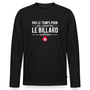 Pas le temps pour vos conneries billard humour - T-shirt manches longues Premium bio Homme - noir - Devant - Nico (187cm)