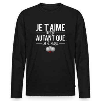 Je t'aime presque autant que la pétanque sudiste - T-shirt manches longues Premium bio Homme - noir - Devant - Nico (187cm)