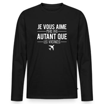 Je vous aime mais pas autant que les vacances - T-shirt manches longues Premium bio Homme - noir - Devant - Nico (187cm)