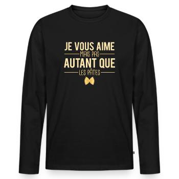 Je vous aime mais pas autant que les pâtes humour - T-shirt manches longues Premium bio Homme - noir - Devant - Nico (187cm)