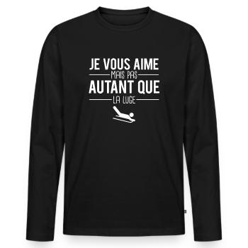 Je vous aime mais pas autant que la luge humour - T-shirt manches longues Premium bio Homme - noir - Devant - Nico (187cm)