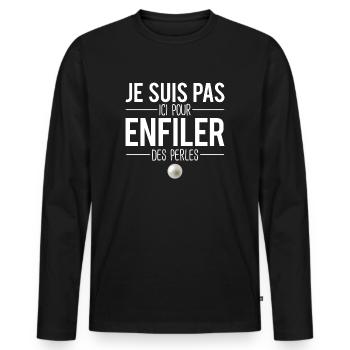 Je suis pas ici pour enfiler des perles expression - T-shirt manches longues Premium bio Homme - noir - Devant - Nico (187cm)