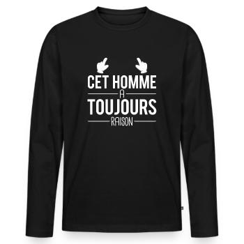 Cet homme a toujours raison cadeau papa humour - T-shirt manches longues Premium bio Homme - noir - Devant - Nico (187cm)