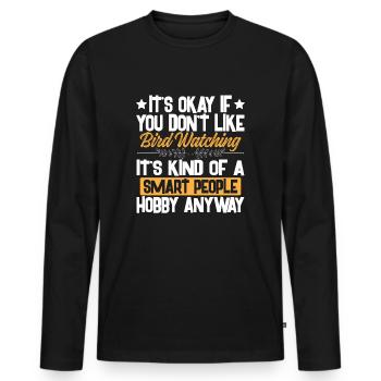 Ce n'est pas grave si vous n'aimez pas l'observation des oiseaux – Smart - T-shirt manches longues Premium bio Homme - noir - Devant - Nico (187cm)