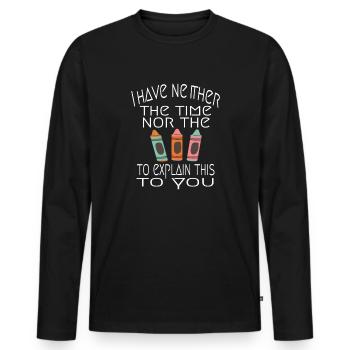 Sarkasmus Ironie Spruch Humor Fun Geschenkidee - Männer Premium Bio Langarmshirt - Schwarz - Vorne - Nico (187cm)