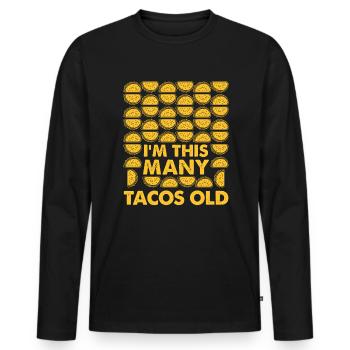 40th Birthday Gift Idea Forty Tacos Funny - Men's Premium Organic Long Sleeve Shirt - black - Front - Nico (187cm)