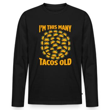 40th Birthday Gift Idea Forty Tacos Funny - Men's Premium Organic Long Sleeve Shirt - black - Front - Nico (187cm)
