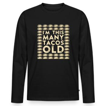 40th Birthday Gift Idea Forty Tacos Funny - Men's Premium Organic Long Sleeve Shirt - black - Front - Nico (187cm)