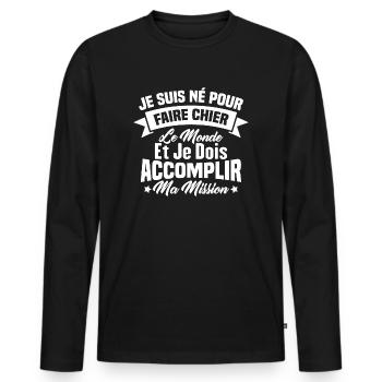 Je suis né pour faire chier le monde Cadeau - T-shirt manches longues Premium bio Homme - noir - Devant - Nico (187cm)