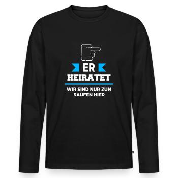 JGA - ER Heiratet - Männer Premium Bio Langarmshirt - Schwarz - Vorne - Nico (187cm)