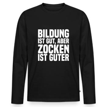 Bildung Ist Gut, Aber Zocken Ist Guter - Lustig - Männer Premium Bio Langarmshirt - Schwarz - Vorne - Nico (187cm)