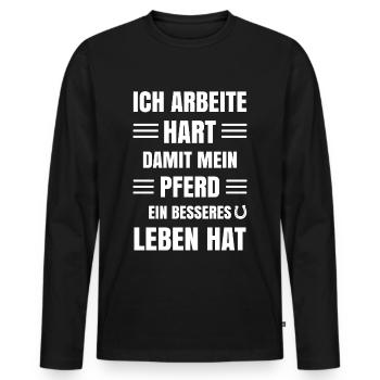 Arbeite hart damit Pferd ein besseres leben hat - Männer Premium Bio Langarmshirt - Schwarz - Vorne - Nico (187cm)