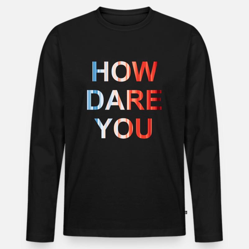 how dare you - Männer Premium Bio Langarmshirt - Schwarz