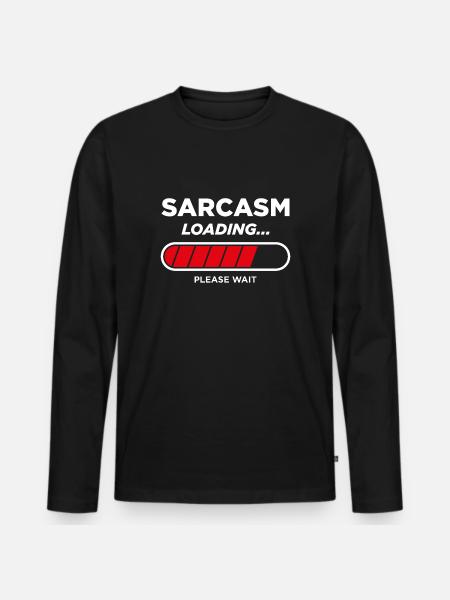 Sarcasm Loading - Men's Premium Organic Long Sleeve Shirt - black
