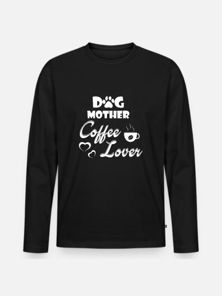 Dog Mother Coffee Lover - Men's Premium Organic Long Sleeve Shirt - black