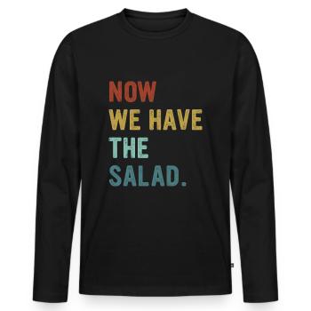 Now We Have The Salad Now We Have The Salad - Männer Premium Bio Langarmshirt - Schwarz - Vorne - Nico (187cm)