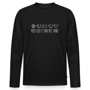 NUR MIT HUND - Lustige Hund Hunde Sprüche Geschenk - Männer Premium Bio Langarmshirt - Schwarz - Vorne - Nico (187cm)