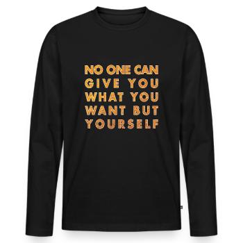 Personne ne peut vous donner ce que vous voulez, sauf vous-même - T-shirt manches longues Premium bio Homme - noir - Devant - Nico (187cm)