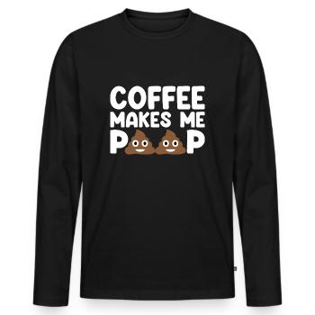 Coffee Makes Me Poop - Lustiger Kaffee Spruch - Männer Premium Bio Langarmshirt - Schwarz - Vorne - Nico (187cm)