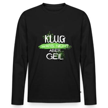 klug wars nicht aber geil geschenk idee spruch - Männer Premium Bio Langarmshirt - Schwarz - Vorne - Nico (187cm)