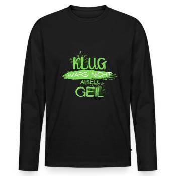 klug wars nicht aber geil geschenk idee spruch - Männer Premium Bio Langarmshirt - Schwarz - Vorne - Nico (187cm)