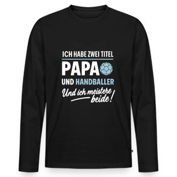 Papa und Handballer Vatertagsdesign - Männer Premium Bio Langarmshirt - Schwarz - Vorne - Nico (187cm)
