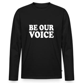 Be our voice - Men's Premium Organic Long Sleeve Shirt - black - Front - Nico (187cm)