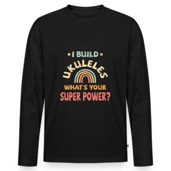 Je construis des ukulélés, quel est votre super pouvoir ? - T-shirt manches longues Premium bio Homme - noir - Devant - Nico (187cm)