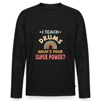 I teach Drums what’s your super power? - Männer Premium Bio Langarmshirt - Schwarz - Vorne - Nico (187cm)
