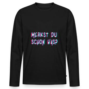 Merkst Du Schon Was Techno Rave Club Electro Raver - Männer Premium Bio Langarmshirt - Schwarz - Vorne - Nico (187cm)