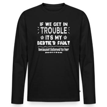 Good person Funny if we get in trouble it s my - Men's Premium Organic Long Sleeve Shirt - black - Front - Nico (187cm)