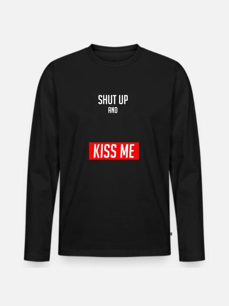 Shut Up and Kiss Me - Men's Premium Organic Long Sleeve Shirt - black
