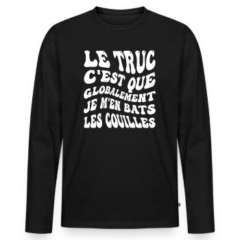 Le truc c'est que je m'en bats les couilles - T-shirt manches longues Premium bio Homme - noir - Devant - Nico (187cm)