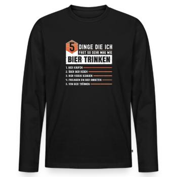 5 Dinge Die Ich Fast So Sehr Mag Wie Bier Trinken - Männer Premium Bio Langarmshirt - Schwarz - Vorne - Nico (187cm)
