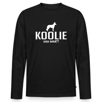Koolie was sonst Hunde Spruch Hund Wilsigns - Männer Premium Bio Langarmshirt - Schwarz - Vorne - Nico (187cm)