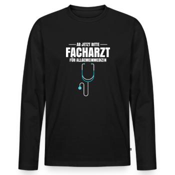 Ab Jetzt Bitte Facharzt Für Allgemeinmedizin - Männer Premium Bio Langarmshirt - Schwarz - Vorne - Nico (187cm)