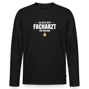Ab Jetzt Bitte Facharzt Für Urologie - Männer Premium Bio Langarmshirt - Schwarz - Vorne - Nico (187cm)
