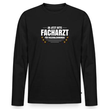 Ab Jetzt Bitte Facharzt Für Viszeralchirurgie - Männer Premium Bio Langarmshirt - Schwarz - Vorne - Nico (187cm)