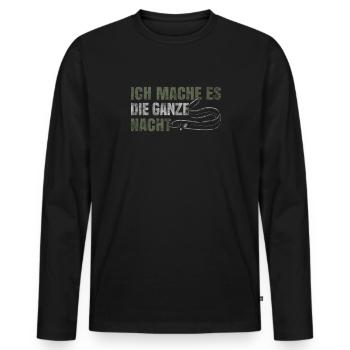 Ich Mache Es Die Ganze Nacht - Männer Premium Bio Langarmshirt - Schwarz - Vorne - Nico (187cm)