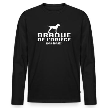 BRAQUE DE L ARIÉGE was sonst Hunde Spruch Wilsigns - Männer Premium Bio Langarmshirt - Schwarz - Vorne - Nico (187cm)