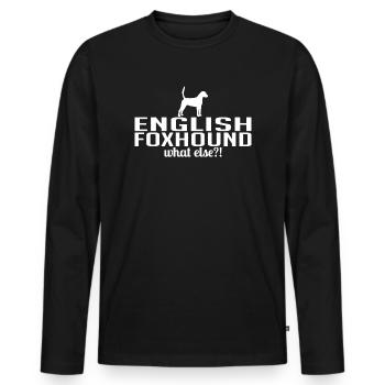 ENGLISH FOXHOUND what else Hundespruch Wilsigns - Männer Premium Bio Langarmshirt - Schwarz - Vorne - Nico (187cm)