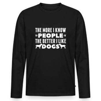 The More I Know People The Better I Like Dogs - Men's Premium Organic Long Sleeve Shirt - black - Front - Nico (187cm)