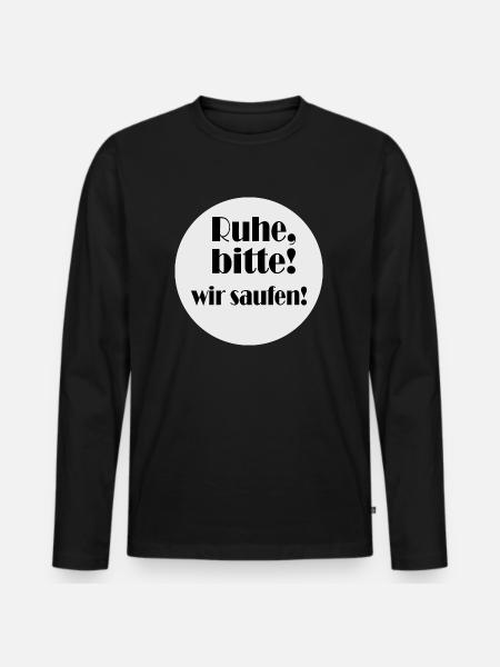 Ruhe, bitte! wir saufen! - Männer Premium Bio Langarmshirt - Schwarz