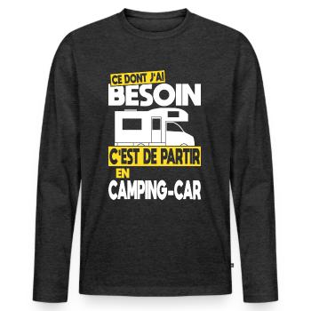 Ce dont j'ai besoin c'est de partir en Camping-car - T-shirt manches longues Premium bio Homme - anthracite chiné - Devant - Nico (187cm)