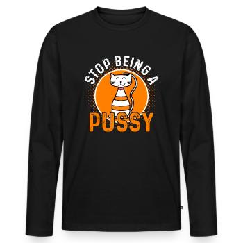 Stop Being a Pussy Cat Cats Gift - Men's Premium Organic Long Sleeve Shirt - black - Front - Nico (187cm)