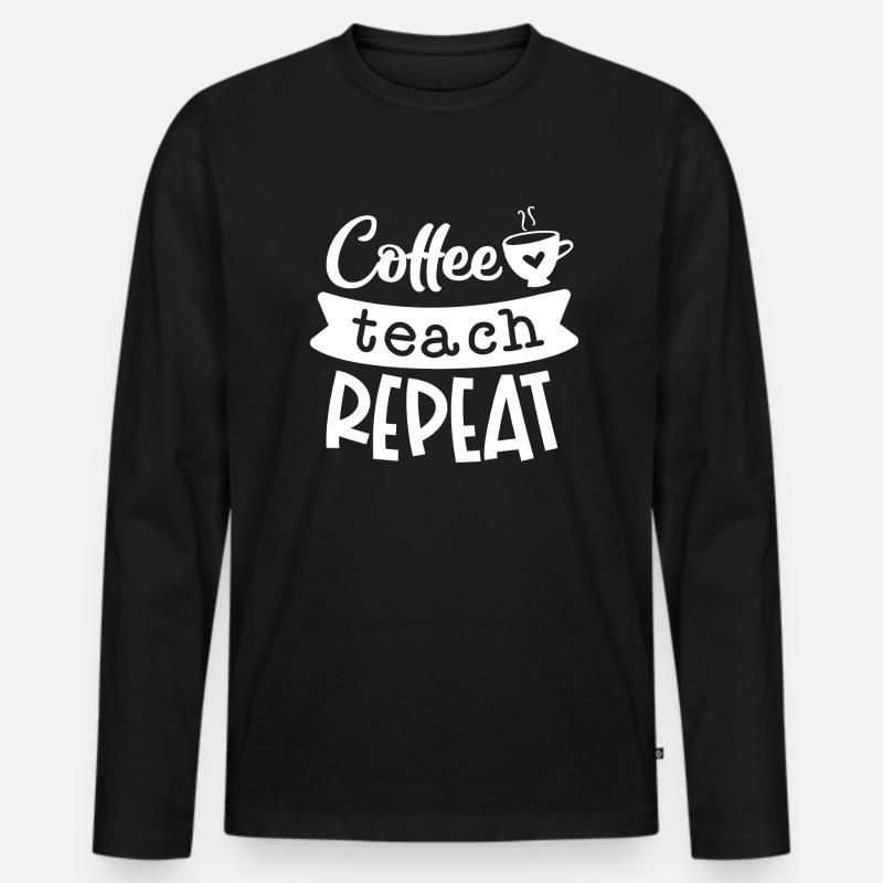 Kaffee Teach Repeat - Männer Premium Bio Langarmshirt - Schwarz