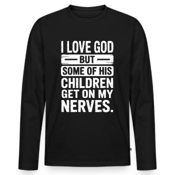 I love God, but some of His children are annoying! - Men's Premium Organic Long Sleeve Shirt - black - Front - Nico (187cm)