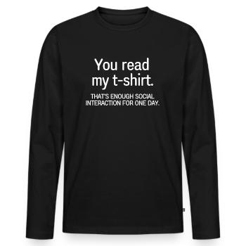Vous lisez mon t-shirt qui est assez d’interactions sociales - T-shirt manches longues Premium bio Homme - noir - Devant - Nico (187cm)