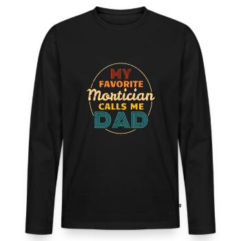 My Favorite Mortician Calls Me Dad Father's Day Dad - Men's Premium Organic Long Sleeve Shirt - black - Front - Nico (187cm)