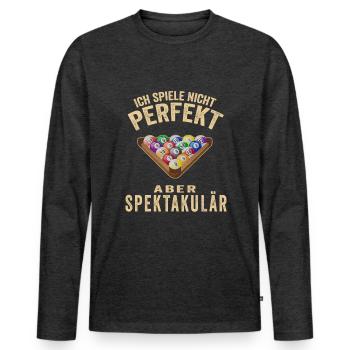 Ich spiele nicht perfekt aber spektakulär Billiard - Männer Premium Bio Langarmshirt - Anthrazit meliert - Vorne - Nico (187cm)